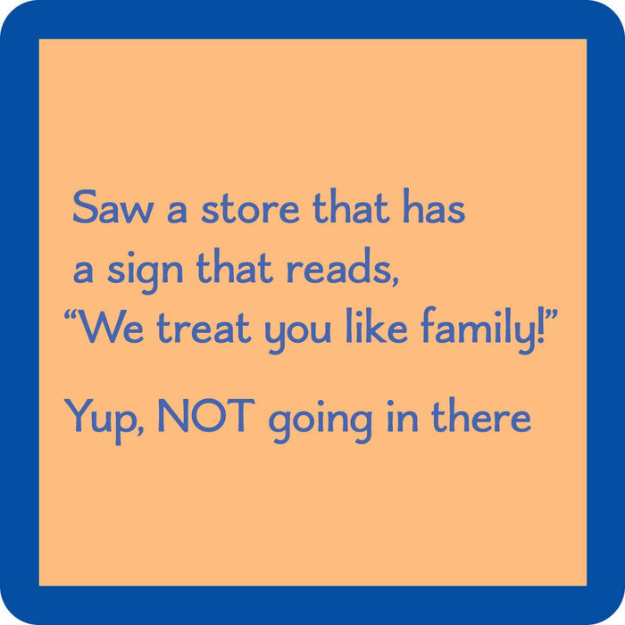 We Treat you like family coaster - Premium from Drinks on Me coasters - Just $5.5! Shop now at Pat's Monograms
