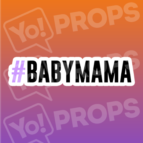 #Baby Mama