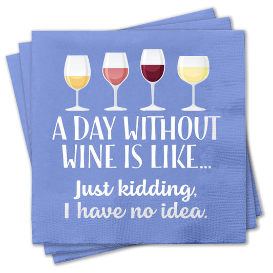 Day Without Wine Napkins - Premium  from Chris’s Stuff Inc. - Just $4.25! Shop now at Pat's Monograms